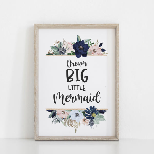 Dream Big Little Mermaid Floral Nursery Quote Wall Print, Under the Sea Mermaid theme Girls Bedroom Print, Baby Girl Wall Prints