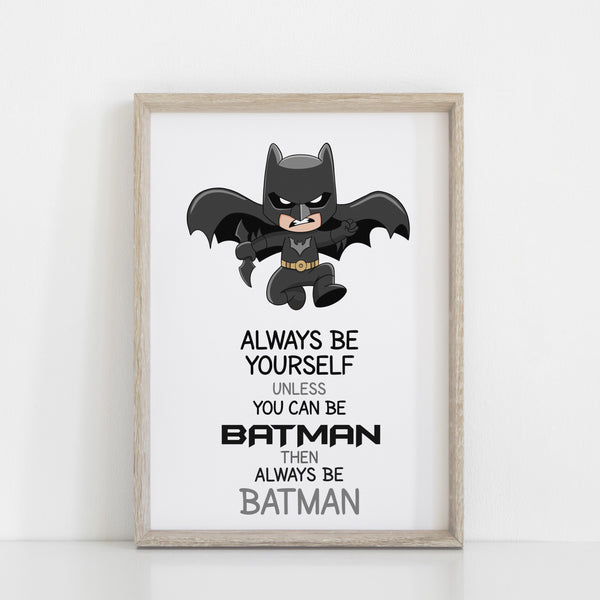 Always Be Batman..... Kids Bedroom Wall Art Decor, Comic Character, Superhero Wall Art Print