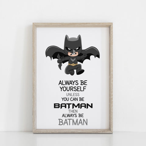 Always Be Batman..... Kids Bedroom Wall Art Decor, Comic Character, Superhero Wall Art Print