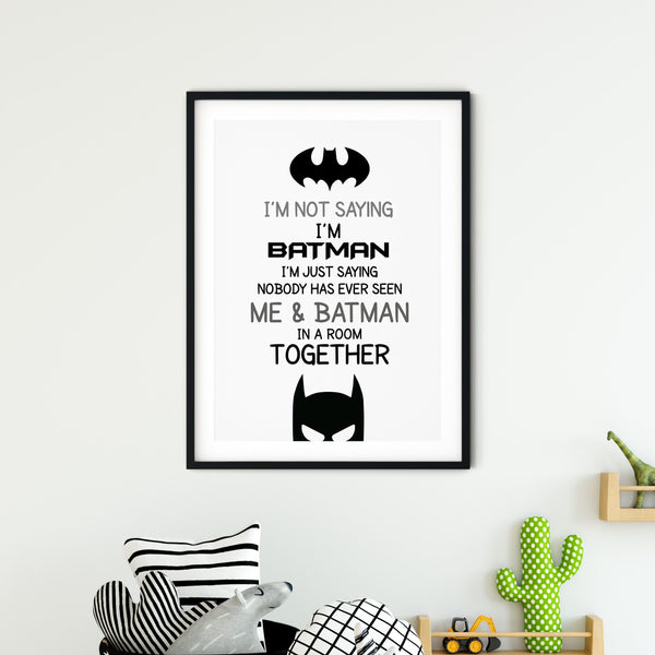 I'm Not Saying I'm Batman.... Kids Bedroom Batman Wall Art Decor, Comic Character, Superhero Wall Art Print