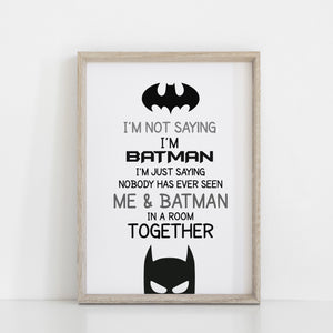 I'm Not Saying I'm Batman.... Kids Bedroom Batman Wall Art Decor, Comic Character, Superhero Wall Art Print