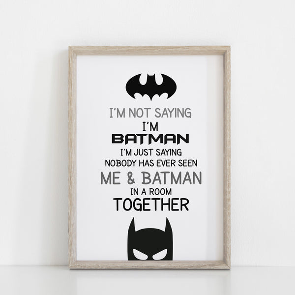 I'm Not Saying I'm Batman.... Kids Bedroom Batman Wall Art Decor, Comic Character, Superhero Wall Art Print