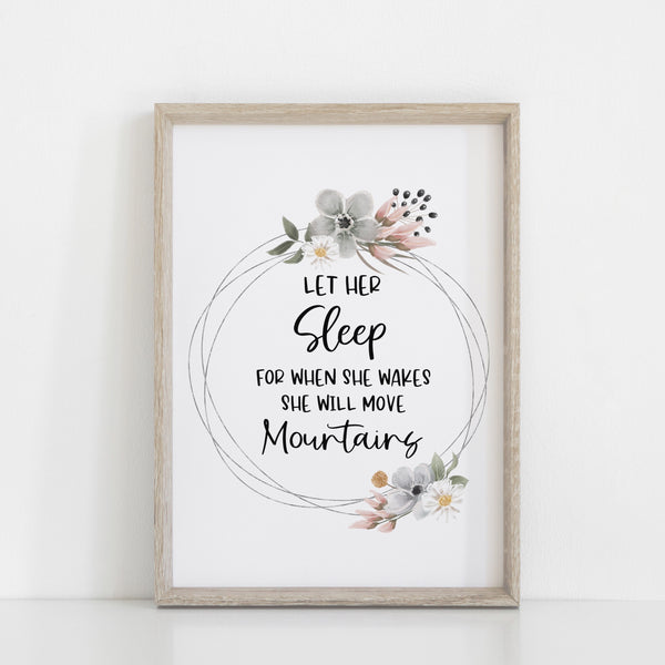 Let Her Sleep For When She Wakes, She Will Move Mountains, Soft Floral Girls Bedroom Wall Print, Nursery Decor Home Print