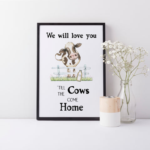 Farm Yard Cow Nursery Print, "We Will Love You Until the Cows Come Home"  Quote, Farm Animal Wall Art Baby Nursery Decoration