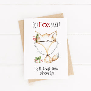 Christmas Card / Fox Animal Card / Animal Pun / C6 Blank Inside / For Fox's Sake is it that time already?