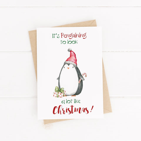 Christmas Card / Penguin Animal Card / Animal Pun / C6 Blank Inside /  It's Penguining to look a lot like Christmas