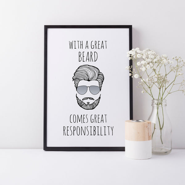 With a Great Beard Come Great Responsibility, Hipster Wall Art Print, Funny Humorous Decor,Print Size A3, A4 or A5