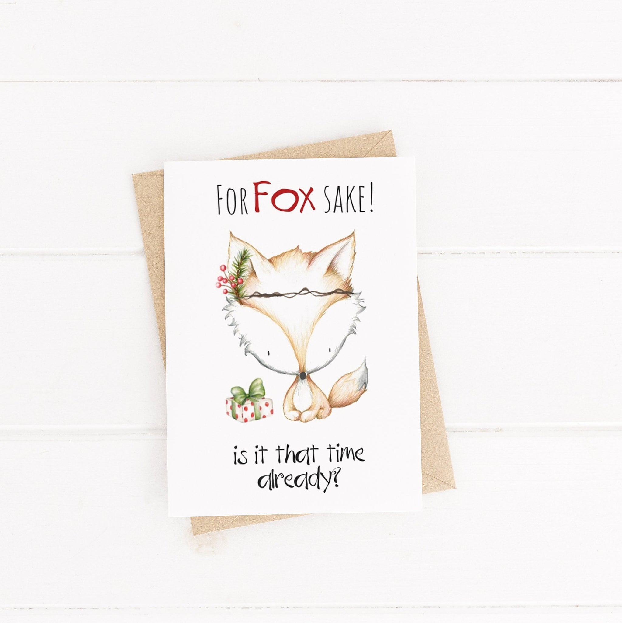 Funny Christmas Card / Fox Card / Animal Pun / C6 Blank Inside / For Fox Sake, is it that time already?