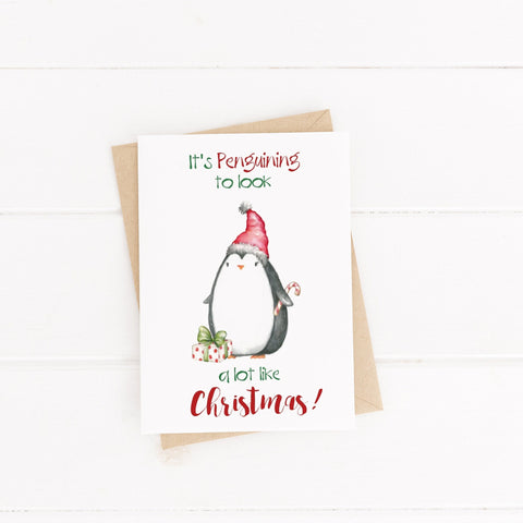 Funny Christmas Card / Penguin Card / Animal Pun / C6 Blank Inside / It's Penguining to look a lot like Christmas