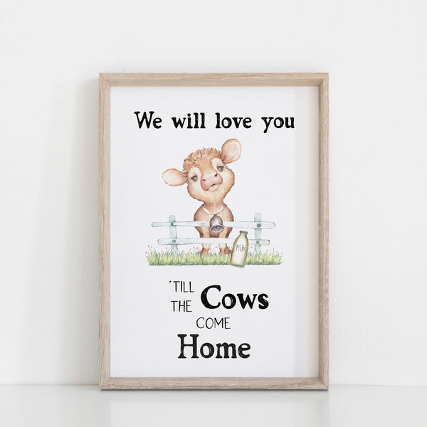 Farm Yard Baby Calf Nursery Print, "We Will Love You Until the Cows Come Home"  Quote, Farm Animal Wall Art Baby Nursery Decoration