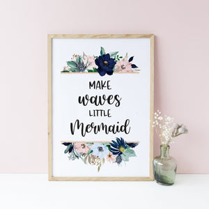Make Waves Little Mermaid Floral Nursery Quote Wall Print, Under the Sea Mermaid theme Girls Bedroom Print, Baby Girl Wall Prints